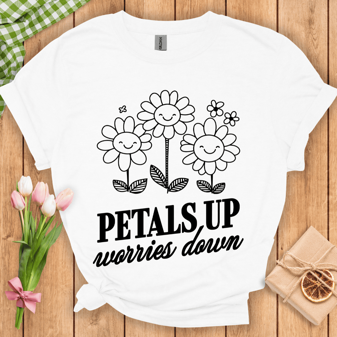 Petals Up Worries Down Unisex Tee