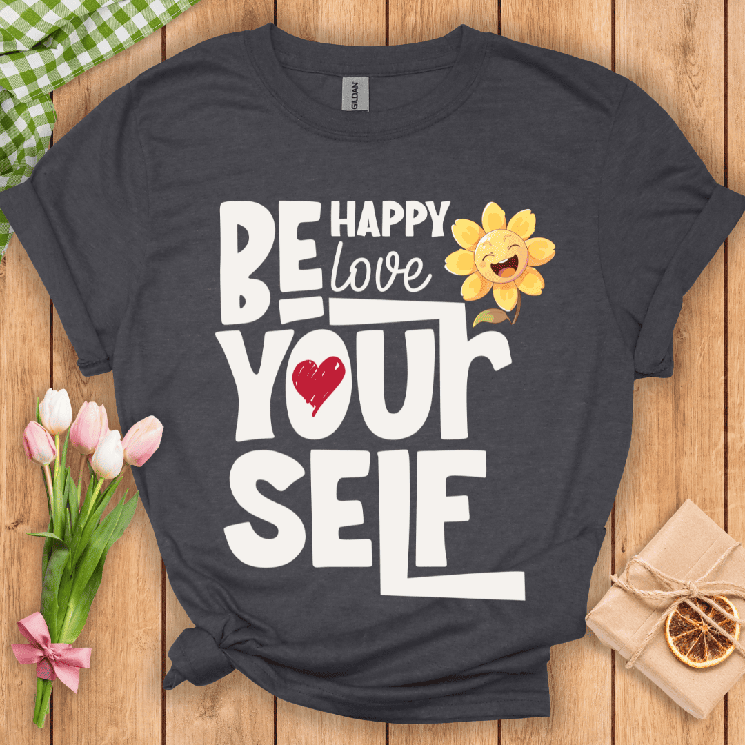 Be Happy Love Yourself Unisex Tee
