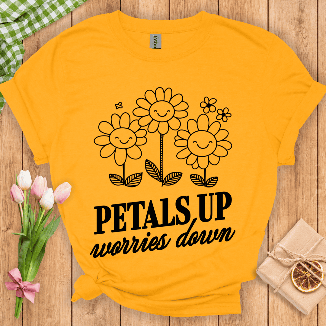 Petals Up Worries Down Unisex Tee
