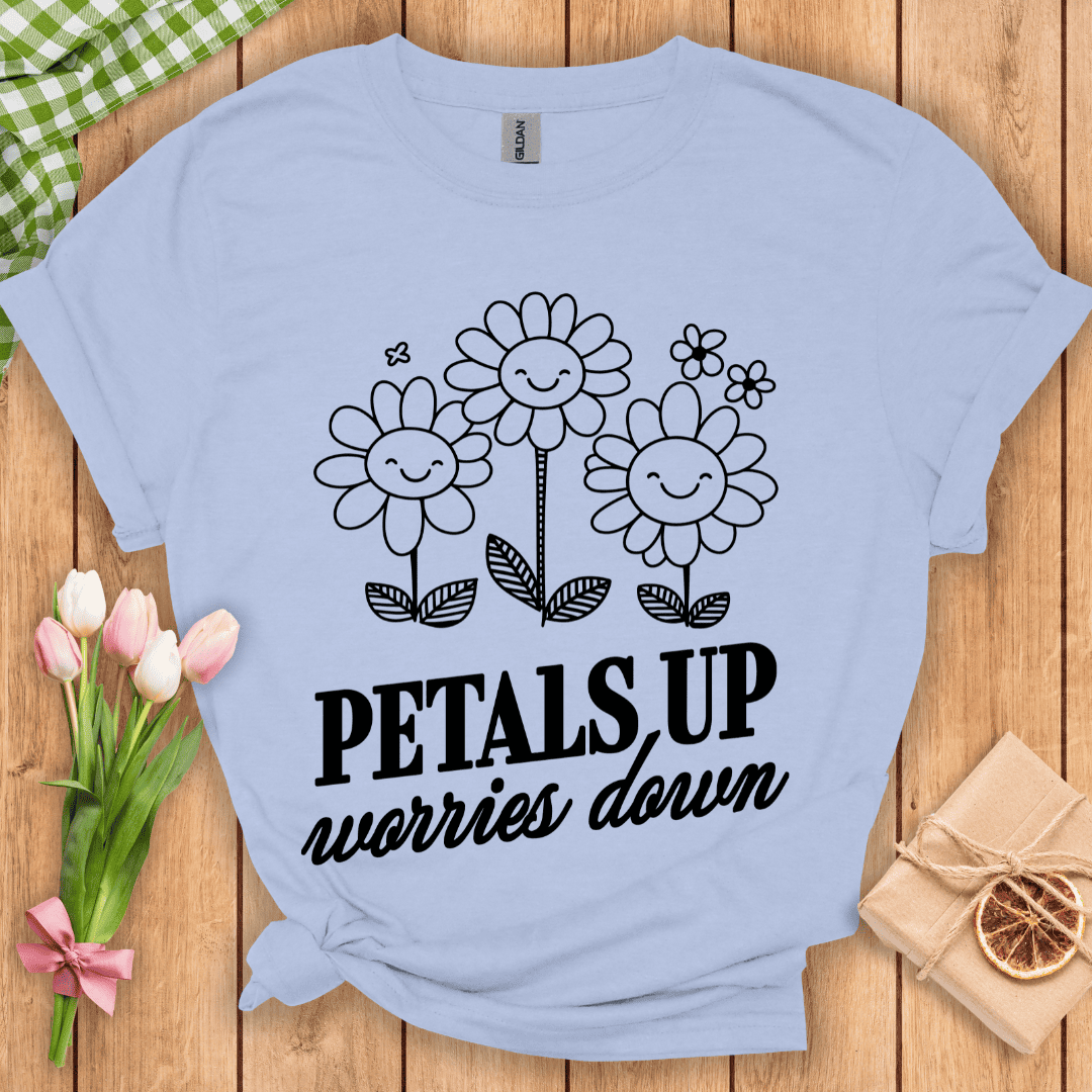 Petals Up Worries Down Unisex Tee