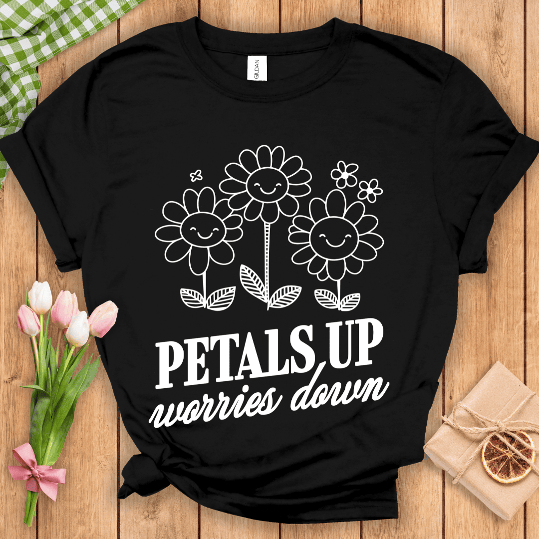 Petals Up Worries Down Unisex Tee